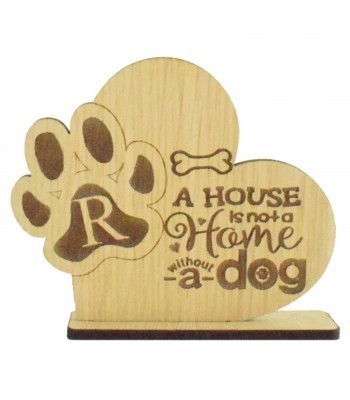 Laser Cut Oak Veneer Personalised Engraved A House Is Not A Home With Out A Dog Heart on a Stand 